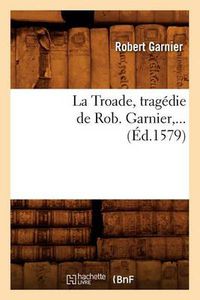 Cover image for La Troade (Ed.1579)