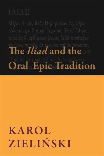 Cover image for The Iliad and the Oral Epic Tradition