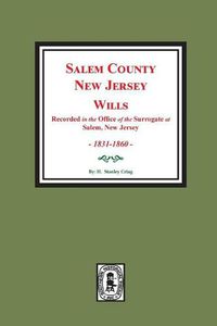 Cover image for Salem County, New Jersey Wills, 1831-1860. Vol. #2: (recorded in the Office of the Surrogate at Salem, New Jersey)