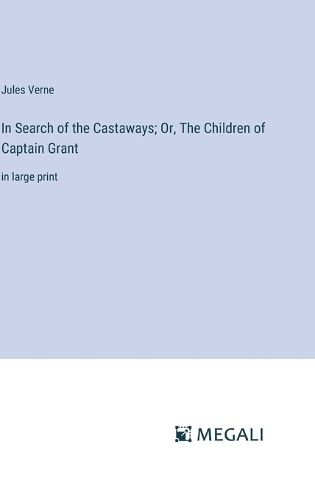 Cover image for In Search of the Castaways; Or, The Children of Captain Grant