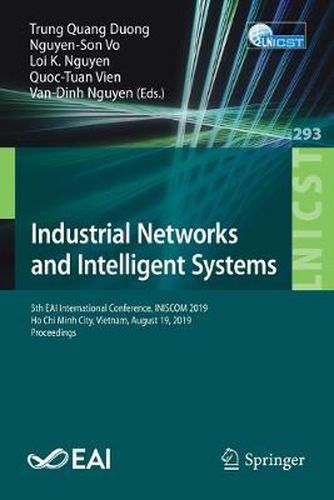 Cover image for Industrial Networks and Intelligent Systems: 5th EAI International Conference, INISCOM 2019, Ho Chi Minh City, Vietnam, August 19, 2019, Proceedings