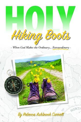 Cover image for Holy Hiking Boots: How God Makes the Ordinary Extraordinary