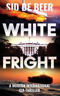 Cover image for White Fright: Modern International CIA Thriller