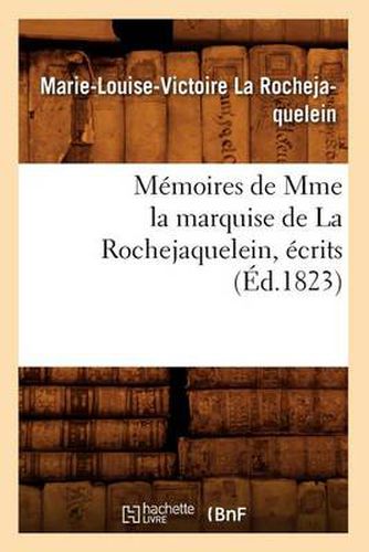 Cover image for Memoires de Mme La Marquise de la Rochejaquelein, Ecrits (Ed.1823)