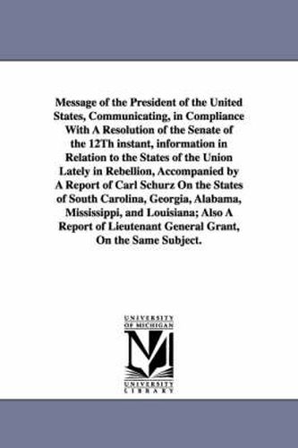 Cover image for Message of the President of the United States, Communicating, in Compliance with a Resolution of the Senate of the 12th Instant, Information in Relati