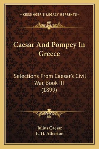 Cover image for Caesar and Pompey in Greece: Selections from Caesar's Civil War, Book III (1899)