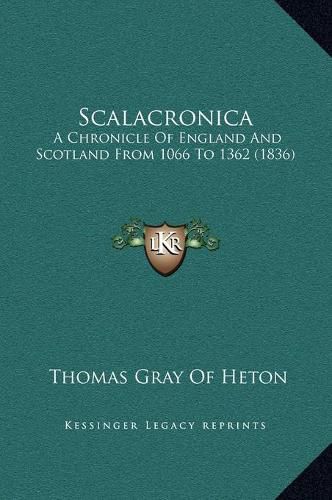 Cover image for Scalacronica: A Chronicle of England and Scotland from 1066 to 1362 (1836)