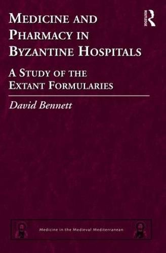 Cover image for Medicine and Pharmacy in Byzantine Hospitals: A study of the extant formularies