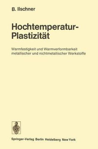 Cover image for Hochtemperatur-Plastizitat: Warmfestigkeit und Warmverformbarkeit metallischer und nichtmetallischer Werkstoffe