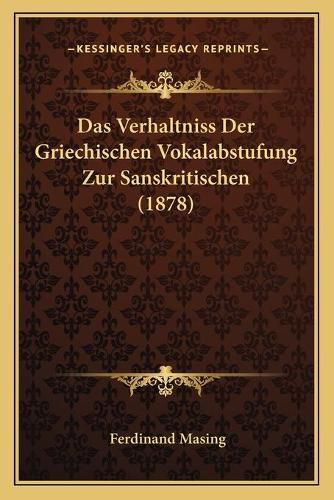 Cover image for Das Verhaltniss Der Griechischen Vokalabstufung Zur Sanskritischen (1878)