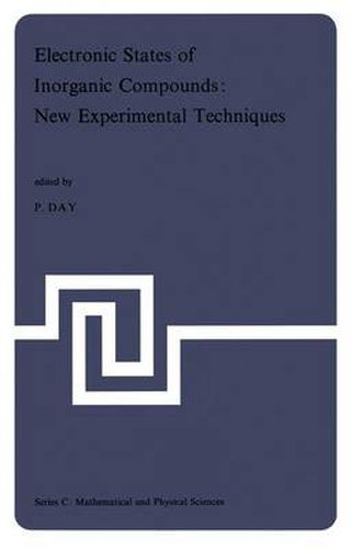 Electronic States of Inorganic Compounds: New Experimental Techniques: Lectures Presented at the NATO Advanced Study Institute held at the Inorganic Chemistry Laboratory and St. John's College, Oxford, 8-18 September 1974