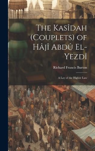 The Kasidah (Couplets) of Haji Abdu El-Yezdi