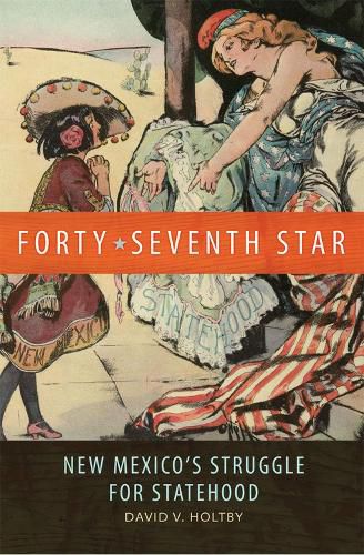 Cover image for Forty-Seventh Star: New Mexico's Struggle for Statehood