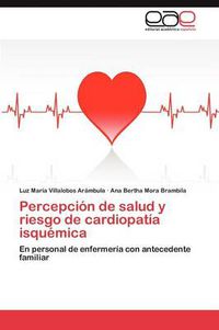 Cover image for Percepcion de salud y riesgo de cardiopatia isquemica