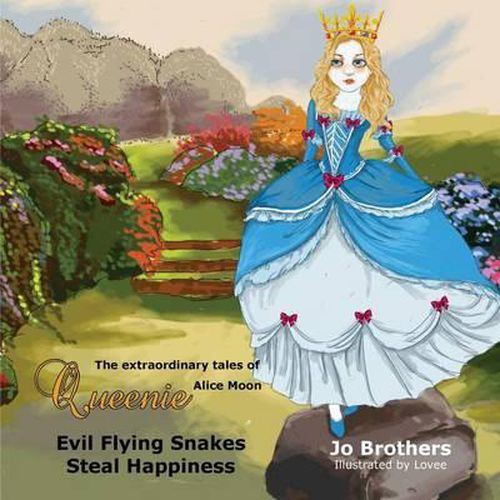 Cover image for The Extraordinary Tales of Queenie Alice Moon - Evil Flying Snakes Steal Happiness