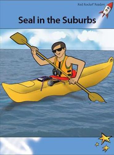 Cover image for Red Rocket Readers: Advanced Fluency 4 Fiction Set A: Seal in the Suburbs (Reading Level 30/F&P Level R)
