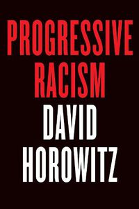 Cover image for Progressive Racism: How the Civil Rights Movement Became a Lynch Mob