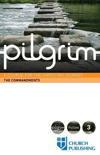 Pilgrim the Commandments: A Course for the Christian Journey