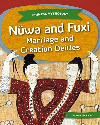 Nuwa and Fuxi: Marriage and Creation Deities