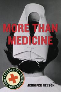 Cover image for More Than Medicine: A History of the Feminist Women's Health Movement