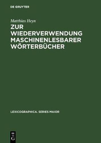 Zur Wiederverwendung maschinenlesbarer Woerterbucher