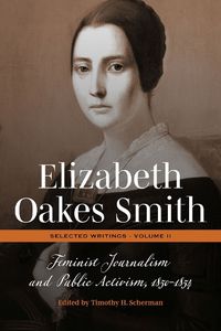 Cover image for Elizabeth Oakes Smith: Selected Writings, Volume II