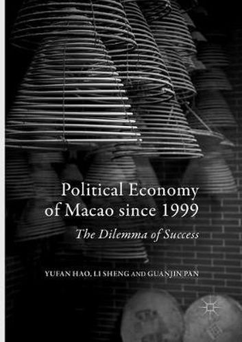 Political Economy of Macao since 1999: The Dilemma of Success