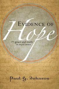 Cover image for Evidence of Hope: Grace and Truth in Social Issues