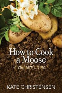 Cover image for How to Cook a Moose: A Culinary Memoir