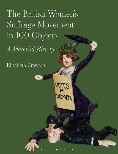 Cover image for The British Women's Suffrage Movement in 100 Objects