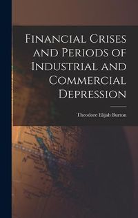 Cover image for Financial Crises and Periods of Industrial and Commercial Depression