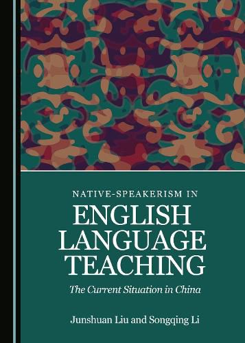 Cover image for Native-speakerism in English Language Teaching: The Current Situation in China