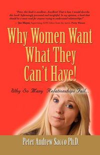 Cover image for Why Women Want What They Can't Have & Men Want What They Had After It's Gone!