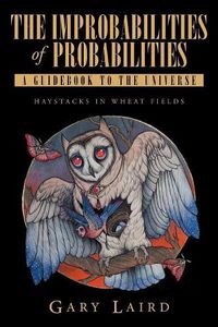 Cover image for The Improbabilities of Probabilities: A Guidebook to the Universe: Haystacks in Wheat Fields