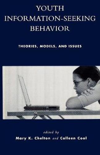 Youth Information Seeking Behavior: Theories, Models, and Issues