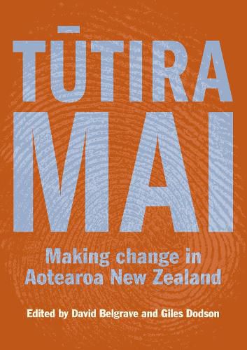 Cover image for Tutira Mai: Making change in Aotearoa New Zealand