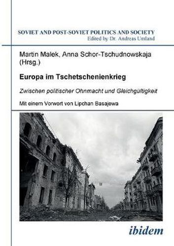 Europa im Tschetschenienkrieg. Zwischen politischer Ohnmacht und Gleichg ltigkeit.