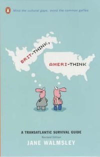 Cover image for Brit-Think, Ameri-Think: A Transatlantic Survival Guide, Revised Edition