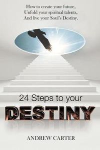 Cover image for Destiny: How to Create Your Future, Unfold Your Spiritual Talents and Live Your Soul's Destiny