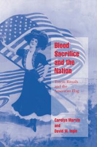 Cover image for Blood Sacrifice and the Nation: Totem Rituals and the American Flag
