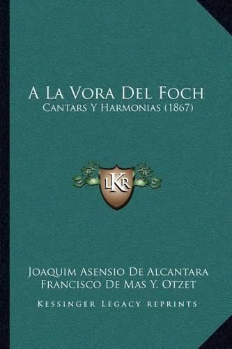 Cover image for a la Vora del Foch: Cantars y Harmonias (1867)