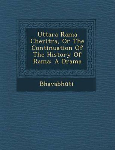 Cover image for Uttara Rama Cheritra, or the Continuation of the History of Rama: A Drama