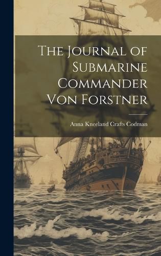 Cover image for The Journal of Submarine Commander Von Forstner