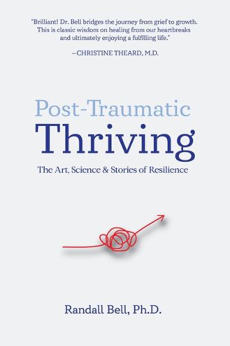 Cover image for Post-Traumatic Thriving: The Art, Science, & Stories of Resilience