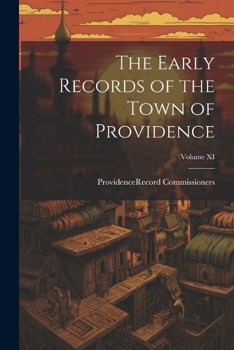 Cover image for The Early Records of the Town of Providence; Volume XI