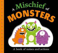 Cover image for Picture Fit Board Books: A Mischief of Monsters: A Book of Noises and Actions