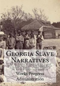 Cover image for Georgia Slave Narratives: A Folk History of Slavery in the United States From Interviews with Former Slaves