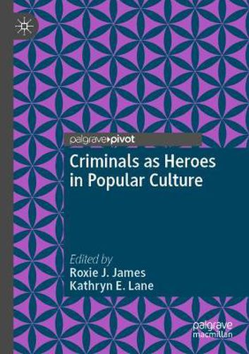 Cover image for Criminals as Heroes in Popular Culture