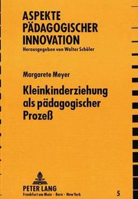 Cover image for Kleinkindererziehung ALS Paedagogischer Prozess: Vom Embryo Bis Zum Ende Des 3. Lebensjahres