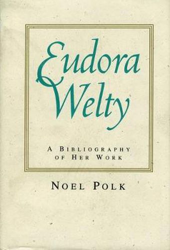 Eudora Welty: A Bibliography of Her Work